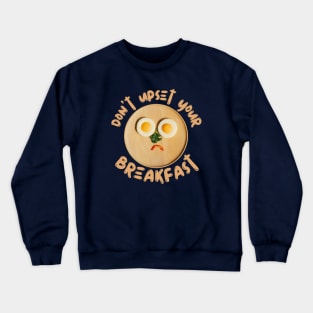 Don't Upset Your Breakfast Crewneck Sweatshirt